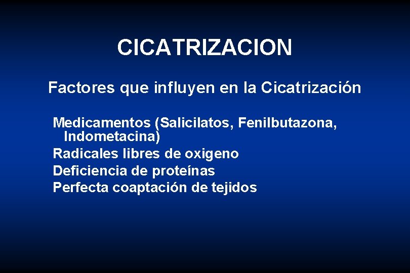 CICATRIZACION Factores que influyen en la Cicatrización Medicamentos (Salicilatos, Fenilbutazona, Indometacina) Radicales libres de