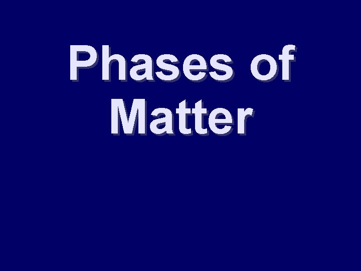 Phases of Matter 