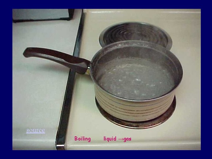 source Boiling liquid →gas 