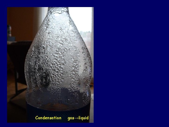 Condensation gas→liquid 