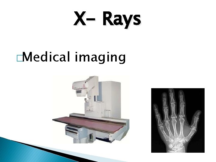 X- Rays �Medical imaging 