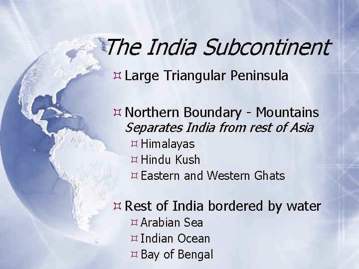 The India Subcontinent Large Triangular Peninsula Northern Boundary - Mountains Separates India from rest