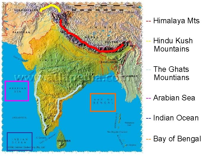 -- Himalaya Mts -- Hindu Kush Mountains -- The Ghats Mountians -- Arabian Sea