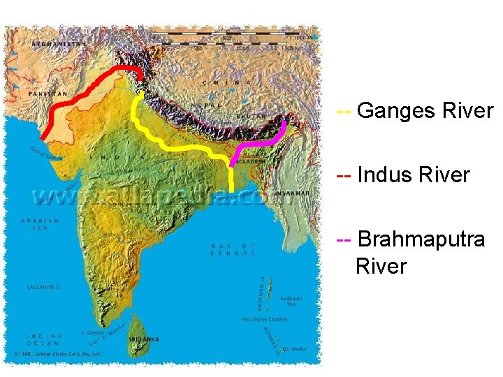 -- Ganges River -- Indus River -- Brahmaputra River 