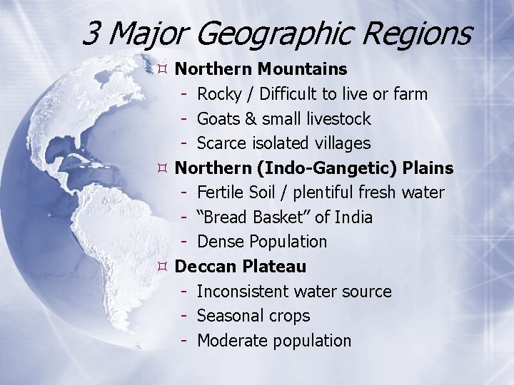 3 Major Geographic Regions Northern Mountains - Rocky / Difficult to live or farm