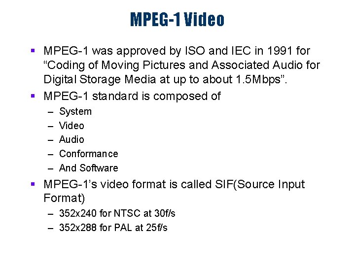 MPEG-1 Video § MPEG-1 was approved by ISO and IEC in 1991 for “Coding