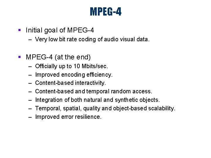 MPEG-4 § Initial goal of MPEG-4 – Very low bit rate coding of audio