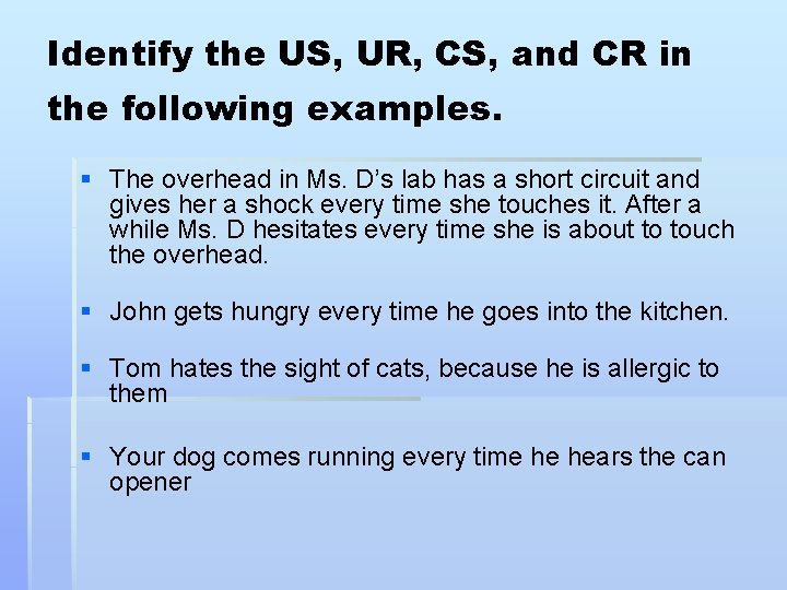 Identify the US, UR, CS, and CR in the following examples. § The overhead