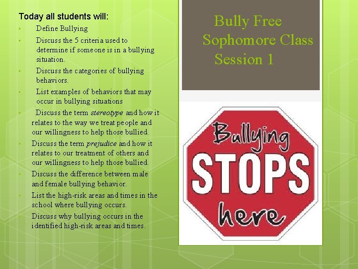 Today all students will: • • • Define Bullying Discuss the 5 criteria used