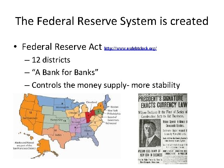The Federal Reserve System is created • Federal Reserve Act http: //www. usdebtclock. org/