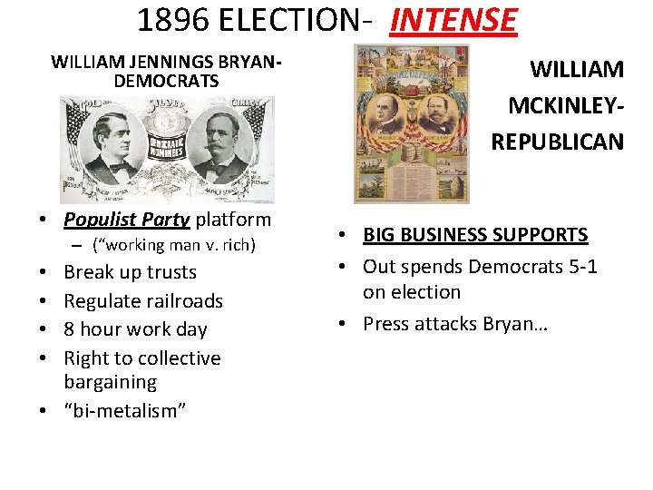 1896 ELECTION- INTENSE WILLIAM JENNINGS BRYANDEMOCRATS • Populist Party platform – (“working man v.