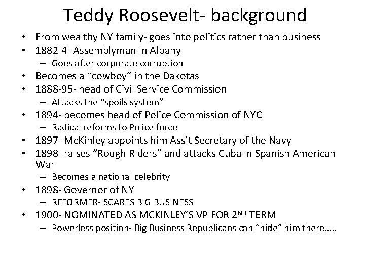 Teddy Roosevelt- background • From wealthy NY family- goes into politics rather than business