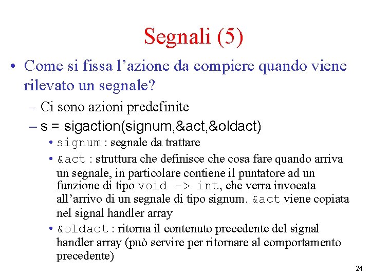 Segnali (5) • Come si fissa l’azione da compiere quando viene rilevato un segnale?