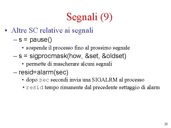 Segnali (9) • Altre SC relative ai segnali – s = pause() • sospende