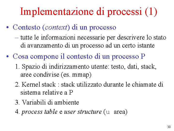 Implementazione di processi (1) • Contesto (context) di un processo – tutte le informazioni
