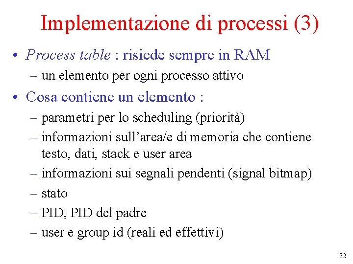 Implementazione di processi (3) • Process table : risiede sempre in RAM – un