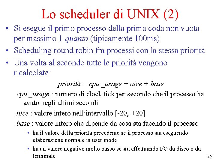 Lo scheduler di UNIX (2) • Si esegue il primo processo della prima coda