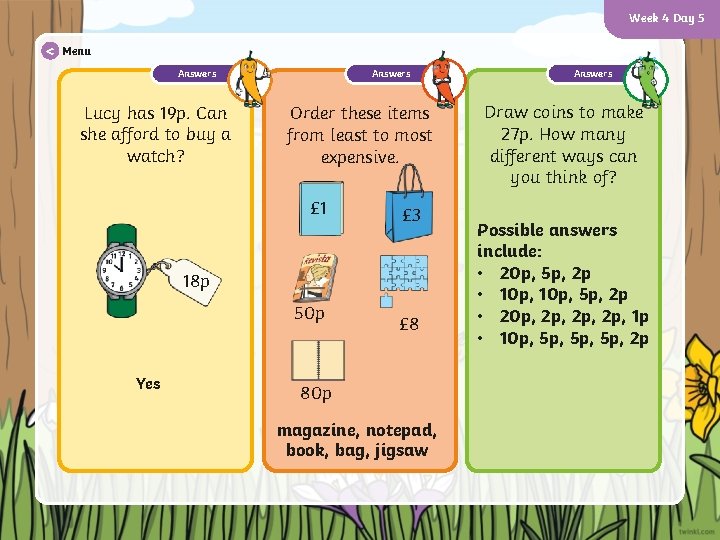 Week 4 Day 5 < Menu Answers Lucy has 19 p. Can she afford