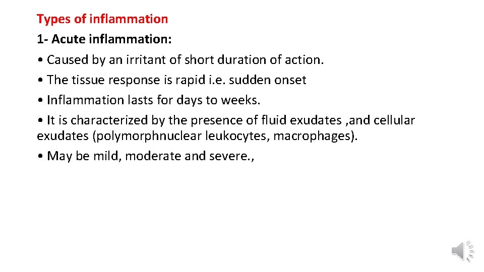 Types of inflammation 1 - Acute inflammation: • Caused by an irritant of short