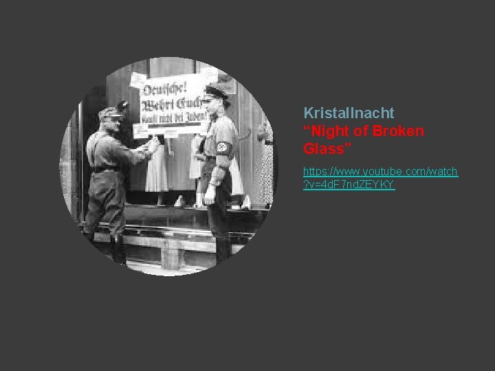 Kristallnacht “Night of Broken Glass” https: //www. youtube. com/watch ? v=4 d. F 7