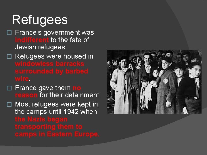 Refugees France’s government was indifferent to the fate of Jewish refugees. � Refugees were