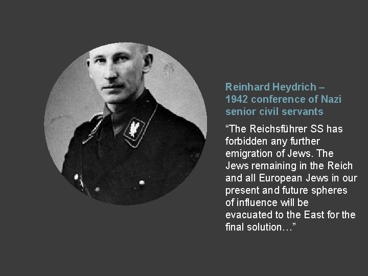 Reinhard Heydrich – 1942 conference of Nazi senior civil servants “The Reichsführer SS has