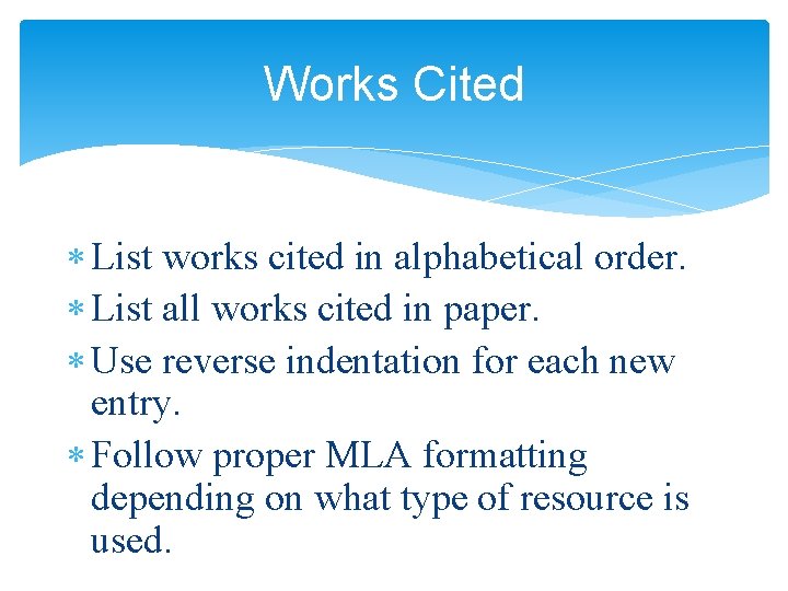 Works Cited List works cited in alphabetical order. List all works cited in paper.