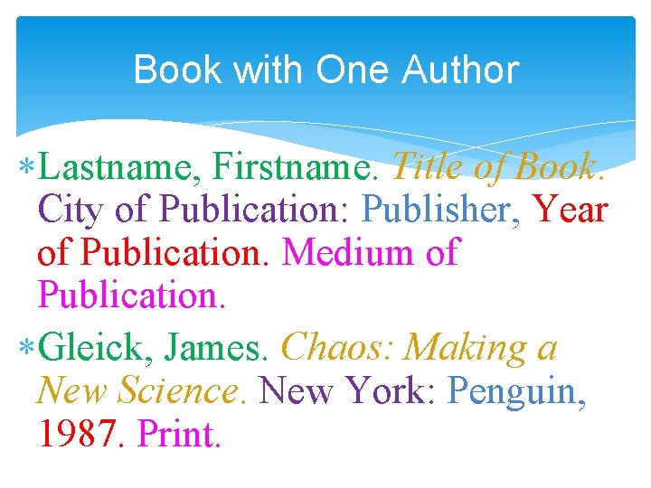 Book with One Author Lastname, Firstname. Title of Book. City of Publication: Publisher, Year