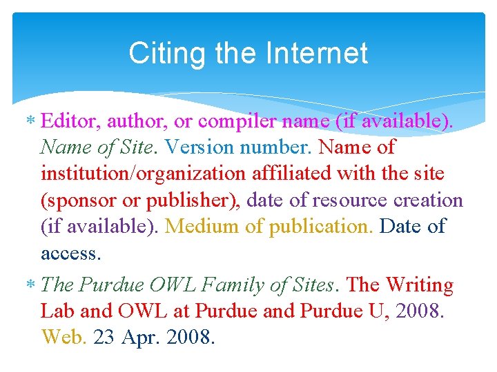 Citing the Internet Editor, author, or compiler name (if available). Name of Site. Version