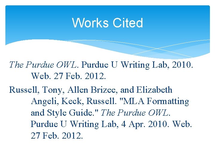 Works Cited The Purdue OWL. Purdue U Writing Lab, 2010. Web. 27 Feb. 2012.