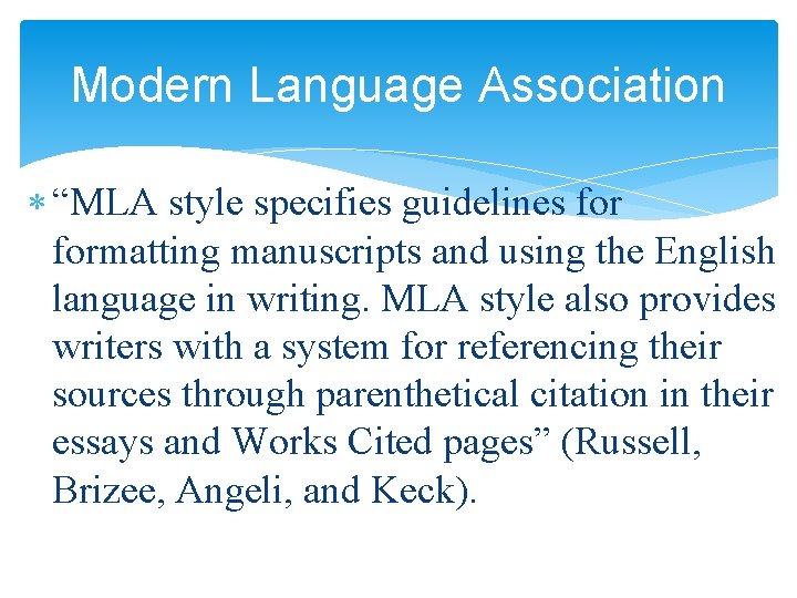 Modern Language Association “MLA style specifies guidelines formatting manuscripts and using the English language