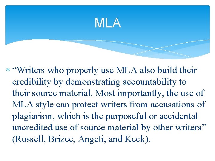 MLA “Writers who properly use MLA also build their credibility by demonstrating accountability to