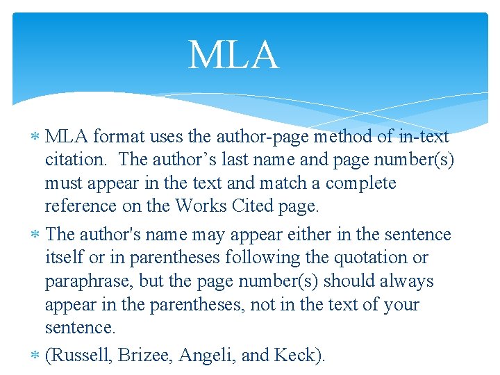 MLA format uses the author-page method of in-text citation. The author’s last name and