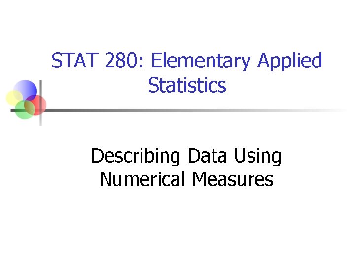 STAT 280: Elementary Applied Statistics Describing Data Using Numerical Measures 