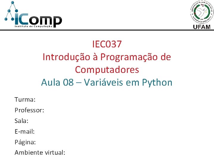 IEC 037 Introdução à Programação de Computadores Aula 08 – Variáveis em Python Turma:
