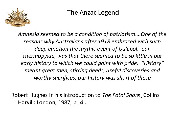 The Anzac Legend Amnesia seemed to be a condition of patriotism…. One of the