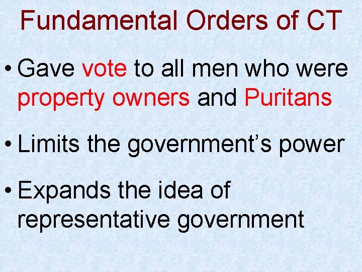 Fundamental Orders of CT • Gave vote to all men who were property owners