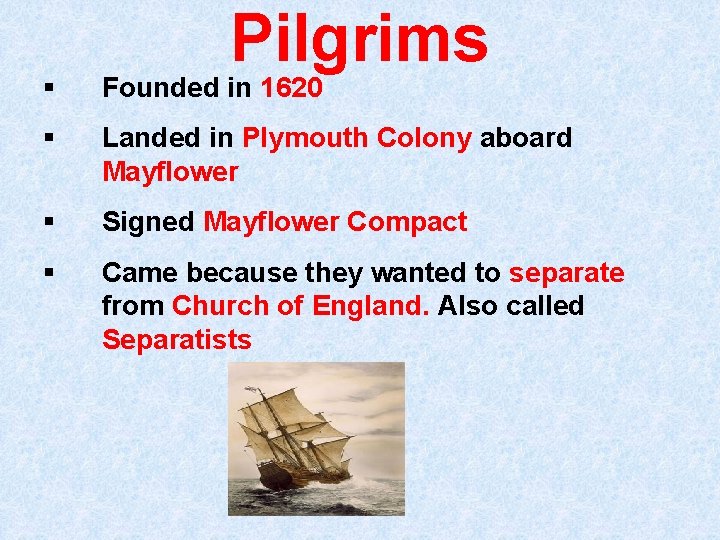 Pilgrims § Founded in 1620 § Landed in Plymouth Colony aboard Mayflower § Signed