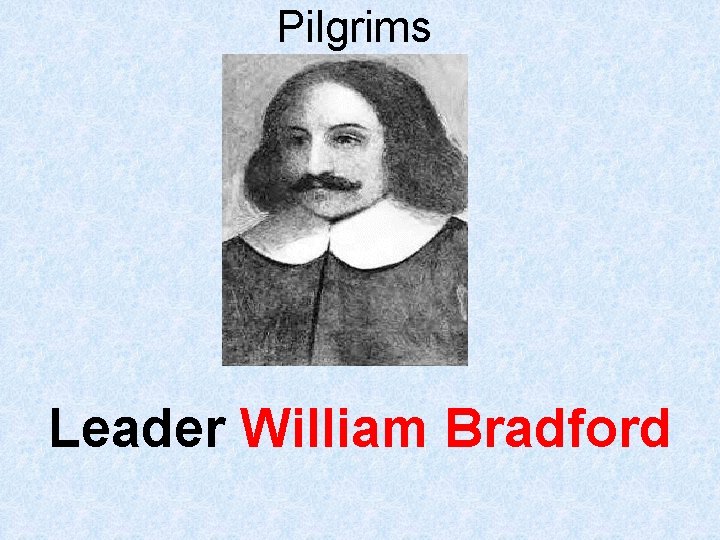 Pilgrims Leader William Bradford 