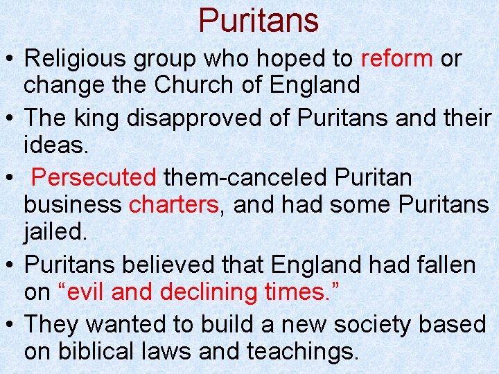 Puritans • Religious group who hoped to reform or change the Church of England