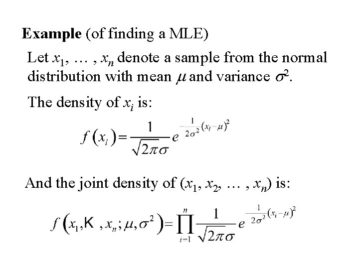Example (of finding a MLE) Let x 1, … , xn denote a sample