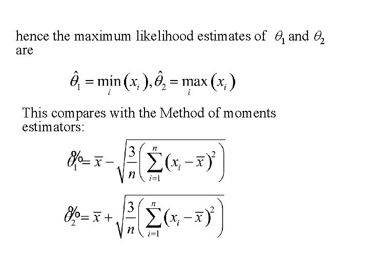 hence the maximum likelihood estimates of q 1 and q 2 are This compares