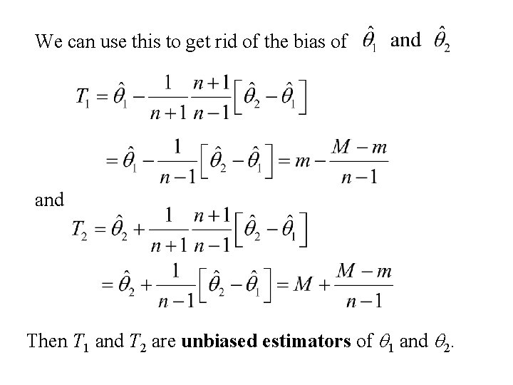 We can use this to get rid of the bias of and Then T