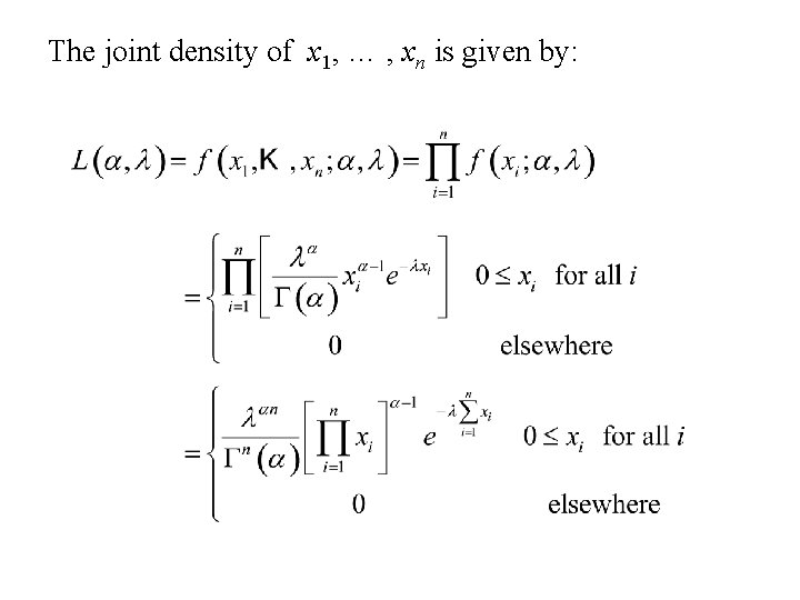 The joint density of x 1, … , xn is given by: 