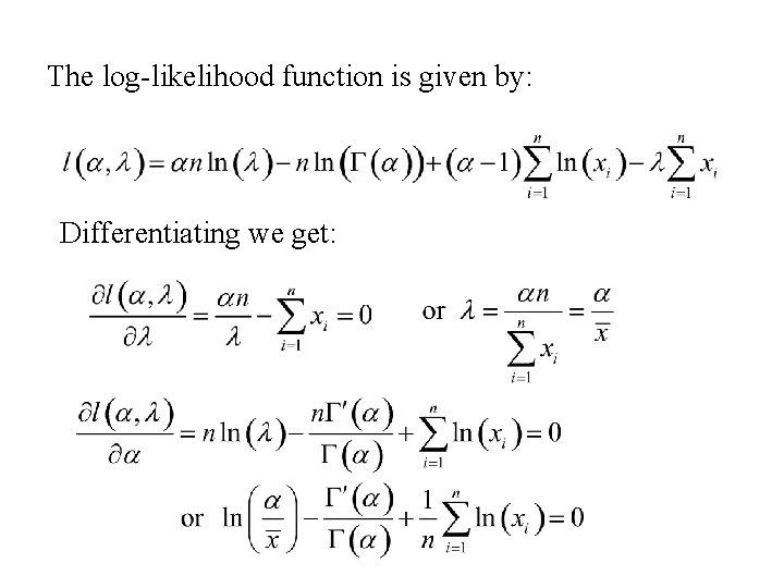 The log-likelihood function is given by: Differentiating we get: 
