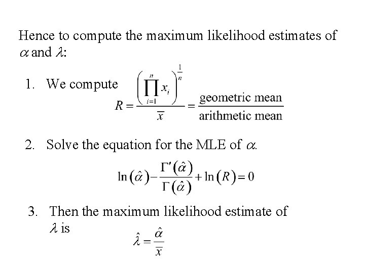 Hence to compute the maximum likelihood estimates of a and l: 1. We compute