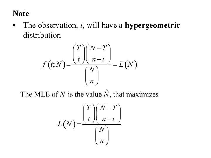 Note • The observation, t, will have a hypergeometric distribution 