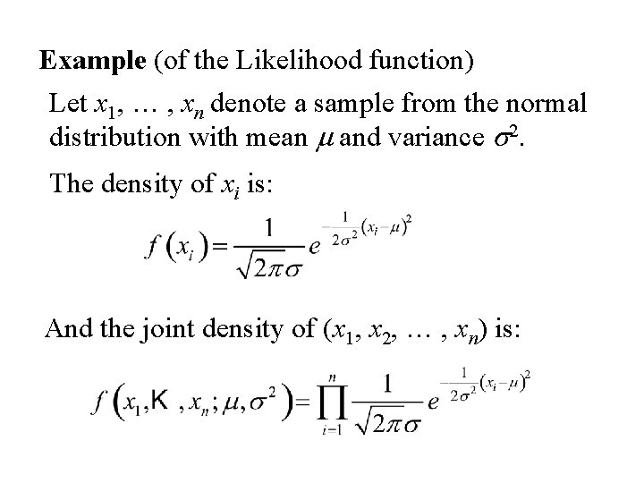 Example (of the Likelihood function) Let x 1, … , xn denote a sample