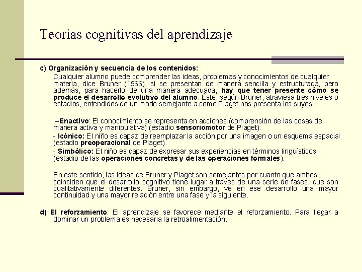 Teorías cognitivas del aprendizaje c) Organización y secuencia de los contenidos: Cualquier alumno puede