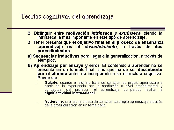 Teorías cognitivas del aprendizaje 2. Distinguir entre motivación intrínseca y extrínseca, siendo la intrínseca